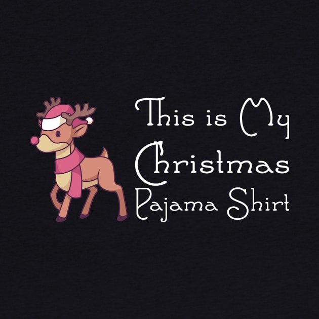 This Is My Christmas Pajama Shirt - Funny Reindeer Gift by biNutz